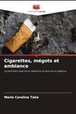 Cigarettes, mégots et ambiance: La pollution que nous respirons et que nous rejetons