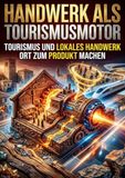 Handwerk als Tourismusmotor: Tourismus und lokales Handwerk Ort zum Produkt machen 9783565363209