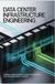 DATA CENTER INFRASTRUCTURE ENGINEERING: Thermal management power optimization and high availability design