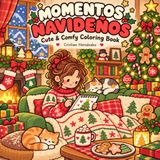 MOMENTOS NAVIDEÑOS: Cute & Comfy Coloring Book · Libro de colorear navideño cozy para relajarse con escenas adorables de Navidad