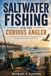 Saltwater Fishing for the Curious Angler