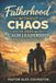 Fatherhood Without Chaos: Fatherhood Without Chaos 30 Days of Calm Leadership For The Christian Dad