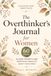 The Overthinker's Journal for Women