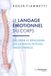 Le langage émotionnel du corps 2 - décoder, résoudre les conflits psycho-émotionnels - Tome 2