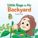 Little Independently Published Little Bugs in My Backyard: A Rhyming Illustration Book About Insects for Toddlers and Preschoolers Paperback