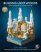 Building LEGO Building LEGO Worlds /anglais: Create the Worlds You've Only Imagined