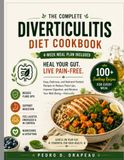 The Complete Diverticulitis Diet Cookbook: Easy Recipes for Better Digestion, Gut Health, and Everyday Wellness