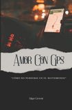 Amor Libri GmbH Amor con GPS: Cómo no perderse en el matrimonio Paperback