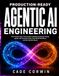 Production-Ready Agentic AI Engineering: The Practical Dual-Track Guide to Building Production-Ready Agents with Runnable Code, Real-World Workflows, and Zero Broken Repos