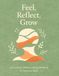 Feel, Reflect, Grow An Emotional Wellness Coloring Workbook for Teens and Adults: Gentle Prompts, Mindful Coloring, and Reflection Exercises to ... Self-Compassion, and Build Self-Awareness