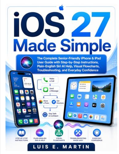 iOS 27 Made Simple: The Complete Senior-Friendly iPhone & iPad User Guide
