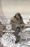 Shamanic Traditions of the Inuit: Spiritual Practices of the Arctic Circle