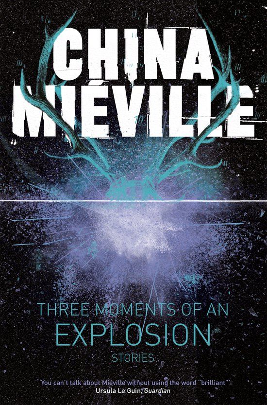 Three Moments Of An Explosion Stories - Paperback - China Miéville