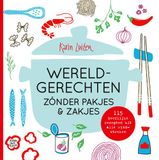 Wereldgerechten Koken met Karin - Wereldgerechten zónder pakjes & zakjes
