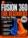 Autodesk Fusion 360 for Beginners, Step-by-Step: Design, Print, and Fix Real Parts