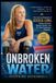 Unbroken Water: The Inspiring Biography of Jessica Long, Double Amputee, Siberian Orphan, and 31-Time Paralympic Champion