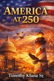 America at 250: How a Nation Became a Beacon of Freedom