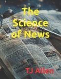 The Science of Everything-The Science of News