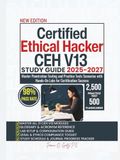 Certified Ethical Hacker CEH V13 STUDY GUIDE 2025-2027