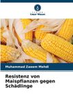 Resistenz Verlag Unser Wissen Resistenz von Maispflanzen gegen Schädlinge