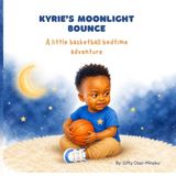 Kyrie's Moonlight Bounce: A little basketball bedtime adventure