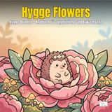 Hygge Flowers Hygge Blumen Malbuch für Jugendliche und Erwachsene