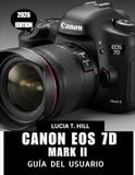 CANON EOS 7D MARK II GUÍA DEL USUARIO 2026