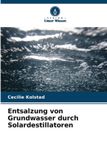 Entsalzung Verlag Unser Wissen Entsalzung von Grundwasser durch Solardestillatoren