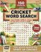 Cricket Word Search Puzzle Book: From Test Matches to T20 — 150 Puzzles for Club Players, Supporters and Cricket Devotees