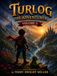 Turlog The Adventurer Volume 2: The Quest for the Lost Elements