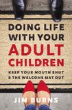 Doing HarperCollins Publishers Doing Life with Your Adult Children: Keep Your Mouth Shut and the Welcome Mat Out