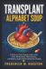 TRANSPLANT Independently Published Transplant Alphabet Soup