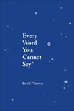 Every Word You Cannot Say - Iain S. Thomas (Paperback)