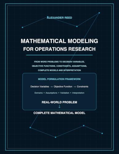 MATHEMATICAL MODELING FOR OPERATIONS RESEARCH WORKBOOK
