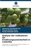 Analyse Verlag Unser Wissen Analyse der Indikatoren für Ernährungsunsicherheit in Lukamba: Anpassungs- und Überlebensstrategien der Bauern im Sektor Lukamba, Gebiet Gungu