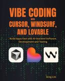 Vibe Libri GmbH Vibe Coding with Cursor, Windsurf, and Lovable: Build Apps Fast with AI-Assisted Software Development and Testing