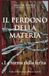 IL PERDONO DELLA MATERIA: La forma della ferita