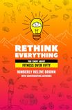 Rethink Icecat Rethink Everything You 'Know' About Fitness Over Fifty
