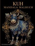 Kuh Mandala Malbuch: Kuh Ausmalbuch mit Mandala-Motiven für Erwachsene
