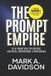 The Prompt Empire: The AI Prompt Bible for Creators, Developers, Entrepreneurs & Professionals (Includes 400+ Copy-and-Paste Prompts)