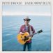 Fade Pete Droge - Fade Away Blue