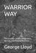 WARRIOR WAY: The Complete System of Awareness, Decision, and Personal Readiness