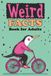 Weird Facts Book for Adults: 365 Funny, Random and True Stories About Everything Interesting for Curious Minds and Lovers of Unusual Knowledge