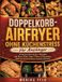 Doppelkorb-Airfryer BoD Doppelkorb-Airfryer ohne Küchenstress für Anfänger