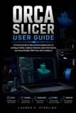 ORCA Sterling Tech Library- Orca Slicer User Guide