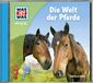 WAS IST WAS Hörspiel. Die Welt der Pferde
