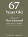 67 Years Old: A Practical Plan & Journal for the Next 12 Months