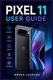 PIXEL 11 USER GUIDE
