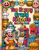 Too Happy Crazy Kitchen Coloring Book