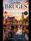BRUGES: THE DEFINITIVE TRAVEL GUIDE